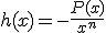 h(x)=-\frac{P(x)}{x^n}